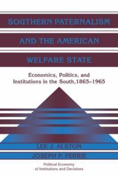 Paperback Southern Paternalism and the American Welfare State: Economics, Politics, and Institutions in the South, 1865-1965 Book