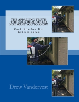 The Appalling Truth The Cock Roaches Don' t Want You To Know