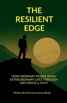 Paperback The Resilient Edge: How Ordinary People Build Extraordinary Lives Through Grit, Grace & Guts Book