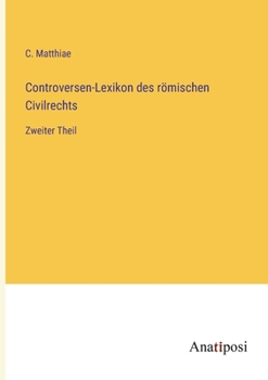 Paperback Controversen-Lexikon des römischen Civilrechts: Zweiter Theil [German] Book