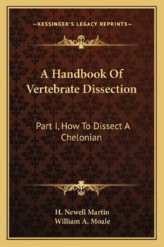 Paperback A Handbook Of Vertebrate Dissection: Part I, How To Dissect A Chelonian Book
