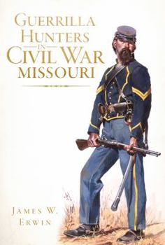 Paperback Guerrilla Hunters in Civil War Missouri Book