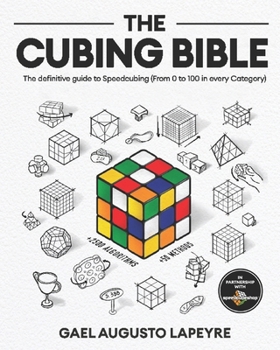 Paperback The Cubing Bible: The definitive guide to Speedcubing (From 0 to 100 in every Category) Book