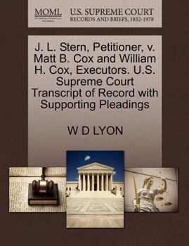 Paperback J. L. Stern, Petitioner, V. Matt B. Cox and William H. Cox, Executors. U.S. Supreme Court Transcript of Record with Supporting Pleadings Book