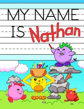 Paperback My Name is Nathan: Fun Dinosaur Monsters Themed Personalized Primary Name Tracing Workbook for Kids Learning How to Write Their First Nam Book