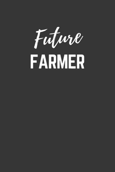 Future Farmer Notebook: Lined Journal (Gift for Aspiring Farmer), 120 Pages, 6 x 9, Matte Finish