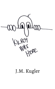 Paperback Kilroy Was Here: Selected Poems And Stories Book