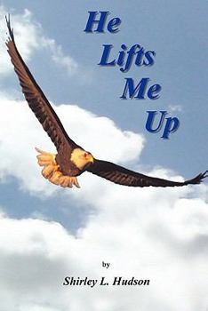 Paperback He Lifts Me Up: Shirley's Soliloquies, Volume 3 Book