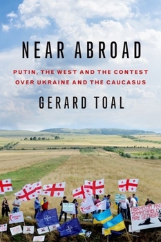 Hardcover Near Abroad: Putin, the West and the Contest Over Ukraine and the Caucasus Book