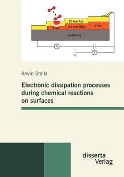 Paperback Electronic dissipation processes during chemical reactions on surfaces Book