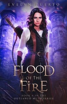 Flood of the Fire - Book #4 of the Outlawed Myth