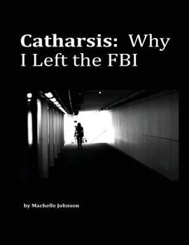 Paperback Catharsis: Why I Left the FBI Book