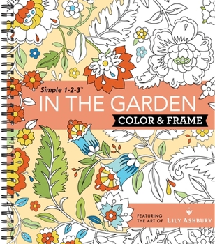 Spiral-bound Color & Frame - In the Garden (Adult Coloring Book) Book