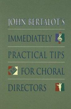 Paperback John Bertalot's Immediately Practical Tips for Choral Directors Book