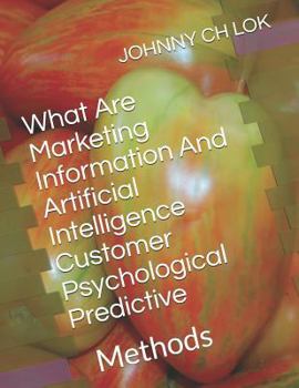 Paperback What Are Marketing Information And Artificial Intelligence Customer Psychological Predictive: Methods Book
