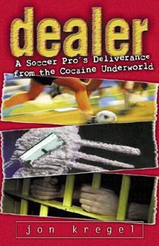 Paperback Dealer: A Soccer Star's Deliverance from the Cocaine Underworld Book
