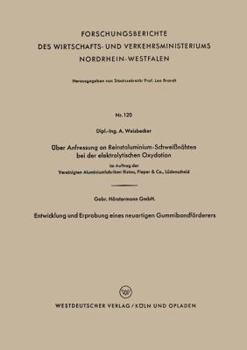 Paperback Über Anfressung an Reinstaluminium-Schweißnähten Bei Der Elektrolytischen Oxydation. Entwicklung Und Erprobung Eines Neuartigen Gummibandförderers: Ge [German] Book