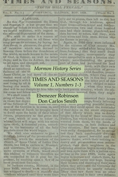 Paperback Times and Seasons Volume 1, Numbers 1-3: Mormon History Series Book