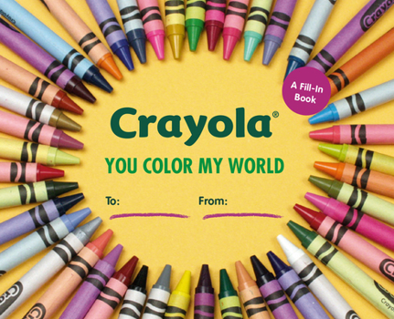 Hardcover Crayola: You Color My World: A Fill-In Book