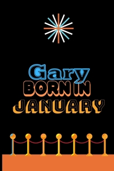 Gary Born In January: An Appreciation Gift - Gift for Men/Boys, Unique Present (Personalised Name Notebook For Men/Boys)