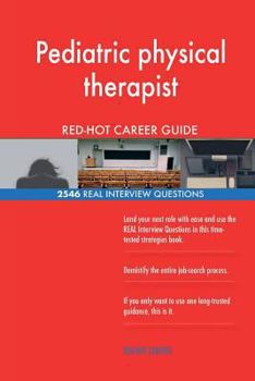 Paperback Pediatric physical therapist RED-HOT Career Guide; 2546 REAL Interview Questions Book