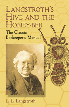 Paperback Langstroth's Hive and the Honey-Bee: The Classic Beekeeper's Manual Book
