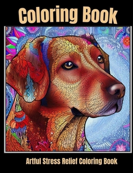 Artful stress relief coloring book: Coloring Canine Companions: Relaxing Dog Portraits