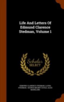 Hardcover Life And Letters Of Edmund Clarence Stedman, Volume 1 Book