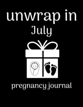 Paperback Unwrap in July pregnancy journal: Week by Week Pregnancy Planner Organizer and Countdown Calendar Gift for the New Mom 8.5x11 inches Book