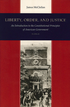 Paperback Liberty, Order, and Justice: An Introduction to the Constitutional Principles of American Government Book