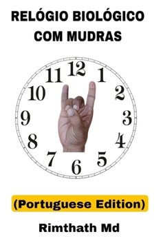 Relógio Biológico com Mudras: Portuguese Edition (Cura holística)