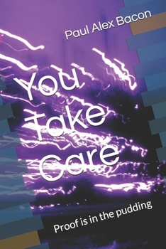 You Take Care: Proof is in the pudding