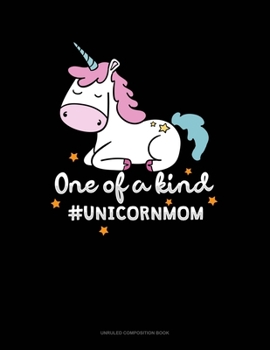 Paperback One Of A Kind #UnicornMom: Unruled Composition Book