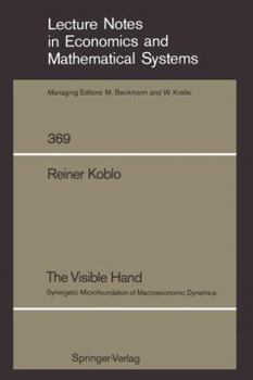 Paperback The Visible Hand: Synergetic Microfoundation of Macroeconomic Dynamics Book