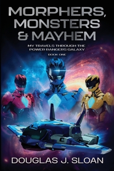 Morphers, Monsters & Mayhem: My Travels Through the Power Rangers Galaxy