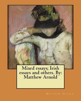 Paperback Mixed essays; Irish essays and others. By: Matthew Arnold Book