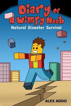 Paperback Diary of a Wimpy Noob: Natural Disaster Survival: A Hilarious Book for Kids Age 6 - 10 (Noob Diaries) (Volume 6) Book