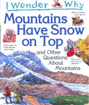 Hardcover I Wonder Why Mountains Have Snow on Top: And Other Questions about Mountains Book