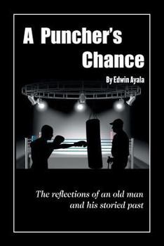 Paperback A Puncher's Chance: The Reflections of an Old Man and His Storied Past Book