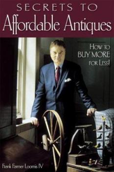 Paperback Secrets to Affordable Antiques: How to Buy More for Less! Book