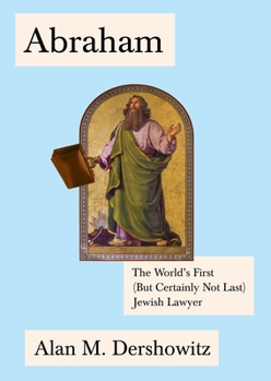 Hardcover Abraham: The World's First (But Certainly Not Last) Jewish Lawyer Book