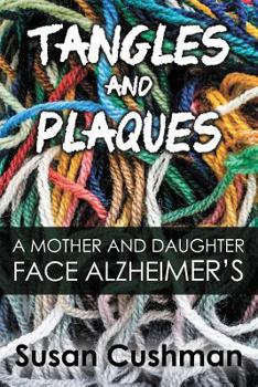 Paperback Tangles and Plaques: A Mother and Daughter Face Alzheimer's Book