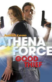The Good Thief (Silhouette Athena Force) - Book #19 of the Athena Force
