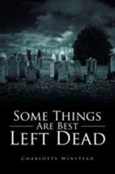 Paperback Some Things Are Best Left Dead Book