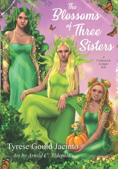 Paperback The Blossoms of Three Sisters: A Cohanzick Lenape Tale Book