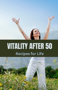 Paperback Vitality After 50: Recipes for Life Book