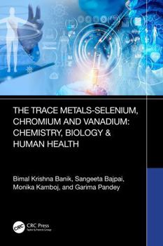 Hardcover Trace Metals Selenium, Chromium and Vanadium: Chemistry, Biology & Human Health: Chemistry, Biology & Human Health Book