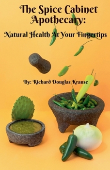 Paperback The Spice Cabinet Apothecary: Natural Health at Your Fingertips Book