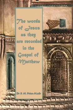 The words of Jesus as they are recorded in the Gospel of Matthew