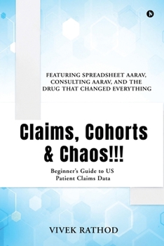 Paperback Claims, Cohorts and Chaos!!!: Beginner's Guide to US Patient Claims Data Book
